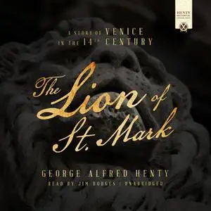 «The Lion of St. Mark» by George Alfred Henty