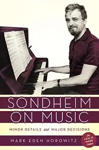 Sondheim on Music: Minor Details and Major Decisions, The Less Is More Edition