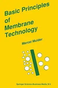 Basic Principles of Membrane Technology