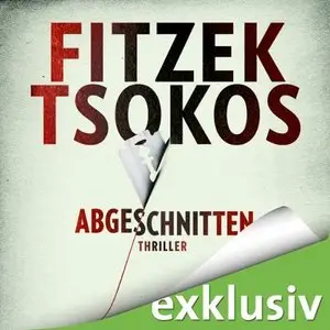 Sebastian Fitzek & Michael Tsokos - Abgeschnitten (ungekürzt)