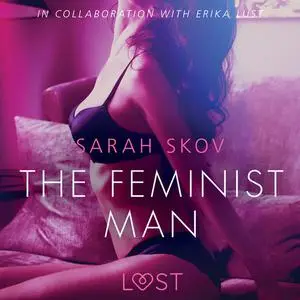 «The Feminist Man - Sexy erotica» by Sarah Skov