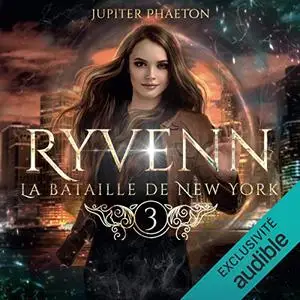 Jupiter Phaeton, "Ryvenn, tome 3 : La bataille de New York"