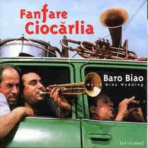 FANFARE CIOCARLIA - Baro Biao - World Wide Wedding (1999)