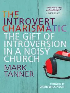 The Introvert Charismatic: The gift of introversion in a noisy church