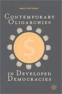 Contemporary Oligarchies in Developed Democracies