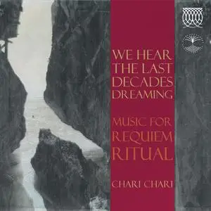 Chari Chari - We Hear The Last Decades Dreaming (2020) [Official Digital Download 24/48]