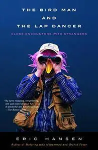 The Bird Man and the Lap Dancer: Close Encounters with Strangers
