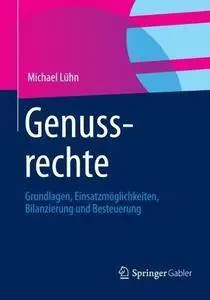 Genussrechte: Grundlagen, Einsatzmöglichkeiten, Bilanzierung und Besteuerung (Repost)