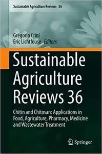 Sustainable Agriculture Reviews 36: Chitin and Chitosan: Applications in Food, Agriculture, Pharmacy, Medicine and Waste