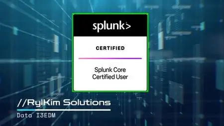 The Complete Splunk Core Certified User Course - Splk-1001