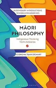 Maori Philosophy: Indigenous Thinking from Aotearoa