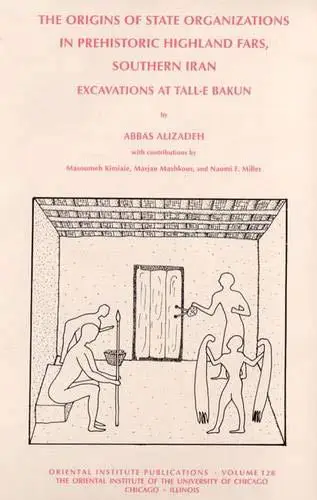 Excavations at Tall-e Bakun a: Seasons of 1932 And 1937, the Origins of State Organizations University of Chicago Oriental Inst