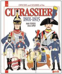 Officers and Soldiers of the French Cuirassiers 1801-1815