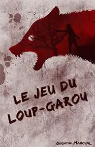Quentin Marchal, "Le Jeu du Loup-Garou"