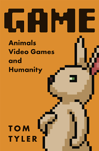 Game : Animals, Video Games, and Humanity