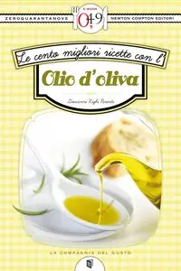 Le cento migliori ricette con l'olio d'oliva by Giovanni Righi Parenti