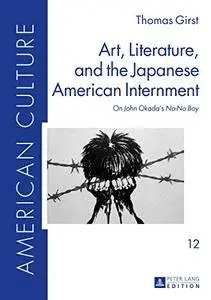 Art, Literature, and the Japanese American Internment: On John Okada’s "No-No Boy</I>