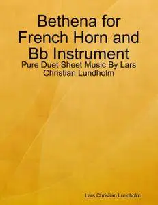 Bethena for French Horn and Bb Instrument - Pure Duet Sheet Music By Lars Christian Lundholm