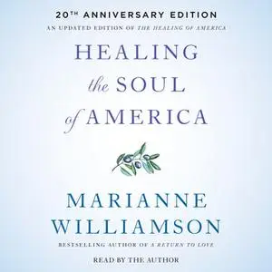 «Healing the Soul of America - 20th Anniversary Edition» by Marianne Williamson