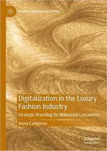 Digitalization in the Luxury Fashion Industry: Strategic Branding for Millennial Consumers