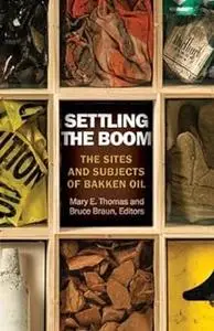 Settling the Boom: The Sites and Subjects of Bakken Oil