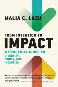 From Intention to Impact: A Practical Guide to Diversity, Equity, and Inclusion (Management on the Cutting Edge)