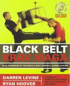 Black belt Krav Maga: Elite techniques of the world's most powerful combat system