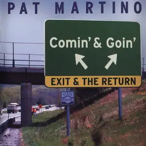 Pat Martino - Comin' and Goin': Exit & The Return (1999)