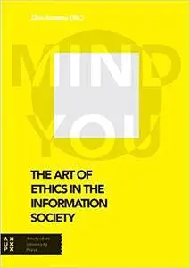 The Art of Ethics in the Information Society: Mind You