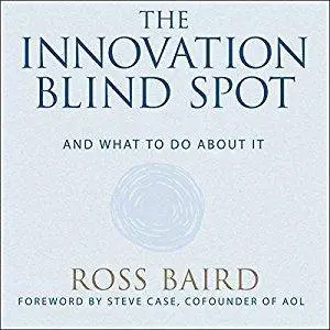 The Innovation Blind Spot: Why We Back the Wrong Ideas - and What to Do About It [Audiobook]