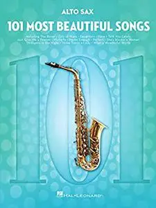 101 Most Beautiful Songs for Alto Sax (101 Songs)