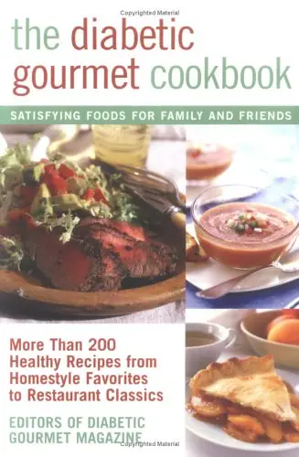 The Diabetic Gourmet Cookbook: More Than 200 Healthy Recipes from Homestyle Favorites to Restaurant Classics