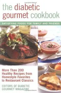 The Diabetic Gourmet Cookbook: More Than 200 Healthy Recipes from Homestyle Favorites to Restaurant Classics