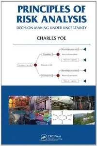Principles of Risk Analysis: Decision Making Under Uncertainty