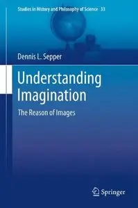 Understanding Imagination: The Reason of Images (repost)