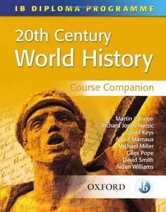 20th Century World History Course Companion: International Baccalaureate Diploma Programme (International Baccalaureate Course