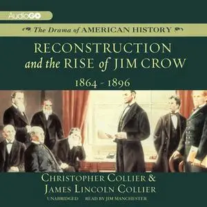 «Reconstruction and the Rise of Jim Crow» by James Lincoln Collier,Christopher Collier