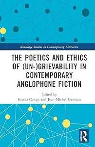 The Poetics and Ethics of (Un-)Grievability in Contemporary Anglophone Fiction