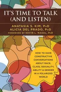 It's Time to Talk (and Listen): How to Have Constructive Conversations About Race, Class, Sexuality, Ability & Gender...