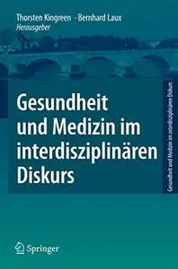 Gesundheit und Medizin im interdisziplinaren Diskurs