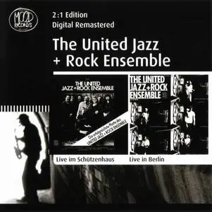 The United Jazz + Rock Ensemble - Live Im Schützenhaus (1977) & Live In Berlin (1981) [Reissue 2010]