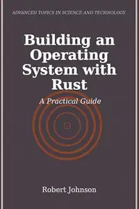 Building an Operating System with Rust: A Practical Guide