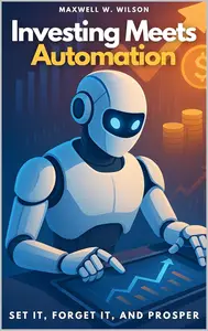 Investing Meets Automation: Set It, Forget It, and Prosper