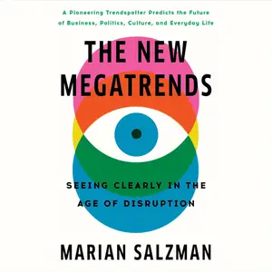 The New Megatrends: Seeing Clearly in the Age of Disruption