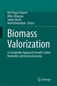 Biomass Valorization: A Sustainable Approach towards Carbon Neutrality and Circular Economy