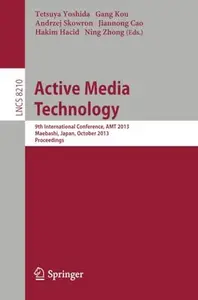Active Media Technology: 9th International Conference, AMT 2013, Maebashi, Japan, October 29-31, 2013, Proceedings