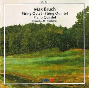 Ensemble Ulf Hoelscher - Max Bruch: String Octet, String Quintet, Piano Quintet (2000)