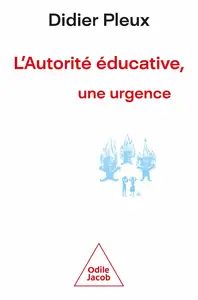 L 'autorité éducative, une urgence - Didier Pleux