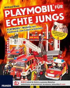 PLAYMOBIL® für echte Jungs: PLAYMOBIL®-Modelle mit Elektronik zum Leben erwecken (Do it yourself) (German Edition)