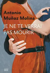 Antonio Muñoz Molina, "Je ne te verrai pas mourir"